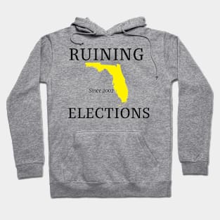 Florida Ruining Elections since 2001 Hoodie